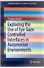 Exploring the Use of Eye Gaze Controlled Interfaces in Automotive Environments