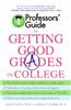 Professors' Guide to Getting Good Grades in College