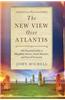 The New View Over Atlantis: The Essential Guide to Megalithic Science, Earth Mysteries, and Sacred Geometry