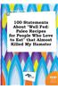 100 Statements about Well Fed: Paleo Recipes for People Who Love to Eat That Almost Killed My Hamster
