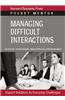 Managing Difficult Interactions: Expert Solutions to Everyday Challenges