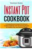 Instant Pot Cookbook: A Comprehensive Instant Pot Pressure Cooker Cookbook with 110 Amazing Recipes for Healthy, Fast, and Delicious Meals