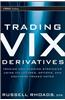 Trading VIX Derivatives: Trading and Hedging Strategies Using VIX Futures, Options, and Exchange-Traded Notes