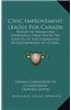 Civic Improvement League for Canada: Report of Preliminary Conference Held Under the Auspices of the Commission of Conservation at Ottawa, November 19