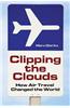 Clipping the Clouds: How Air Travel Changed the World