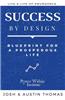 Success by Design: Blueprint for a Prosperous Life