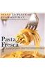 Pasta Fresca: An Exuberant Collection of Fresh, Vivid, and Simple Pasta Recipes