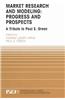 Market Research and Modeling: Progress and Prospects: A Tribute to Paul E. Green
