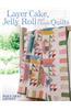 Layer Cake, Jelly Roll and Charm Quilts