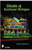 Ghosts of Southeast Michigan