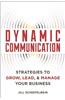 Dynamic Communication: 27 Strategies to Grow, Lead, and Manage Your Business