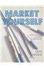 Market Yourself: A Marketing System for Smart and Creative Business Owners
