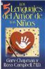 Cinco Lenguajes del Amor Para Los Nios, Los: The Five Love Languages of Children