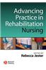 Advancing Practice in Rehabilitation Nursing