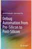 Debug Automation from Pre-Silicon to Post-Silicon