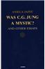 Was C.G. Jung a Mystic?: And Other Essays: And Other Essays