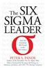 The Six SIGMA Leader: How Top Executives Will Prevail in the 21st Century