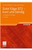 Solid Edge St2 - Kurz Und Bundig: Grundlagen Fur Einsteiger