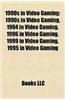 1990s in Video Gaming: 1990s in Video Gaming, 1994 in Video Gaming, 1996 in Video Gaming, 1999 in Video Gaming, 1995 in Video Gaming