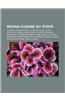Indian Cuisine by State: Andhra Cuisine, Bengali Cuisine, Bihari Cuisine, Cuisine of Assam, Goan Cuisine, Gujarati Cuisine, Karnataka Cuisine