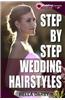 Step by Step Wedding Hairstyles: Best and Easy Step by Step Wedding Hairstyles That Takes 15 Minutes or Less (Wedding Hairstyles, Wedding Hair, Bridal