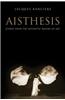 Aisthesis: Scenes from the Aesthetic Regime of Art