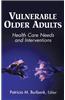 Vulnerable Older Adults: Health Care Needs and Interventions