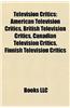 Television Critics: American Television Critics, British Television Critics, Canadian Television Critics, Finnish Television Critics