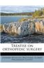 Treatise on Orthopedic Surgery