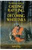 The Ultimate Guide to Calling, Rattling, and Decoying Whitetails