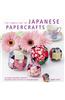 The Simple Art of Japanese Papercrafts: 24 Gift Ideas for Step-By-Step Oriental Style [With Paper]