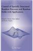 Control of Spatially Structured Random Processes and Random Fields with Applications