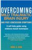 Overcoming Mild Traumatic Brain Injury and Post-Concussion Symptoms