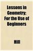 Lessons in Geometry; For the Use of Beginners