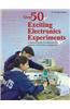 Over 50 Exciting Electronics Experiments