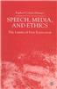 Speech, Media and Ethics: The Limits of Free Expression: Critical Studies on Freedom of Expression, Freedom of the Press and the Public's Right