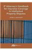 IP Attorney's Handbook for Insurance Coverage in Intellectual Property Law Disputes