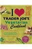 The I Love Trader Joe's Vegetarian Cookbook: 150 Delicious and Healthy Recipes Using Foods from the World's Greatest Grocery Store