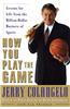 How You Play the Game: Lessons for Life Fromthe Billion-Dollar Business of Sports