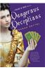 Dangerous Deceptions: Being the Latest Volume in the Entirely True and Wholly Remarkable Adventures of Margaret Preston Fitzroy, Maid of Hon