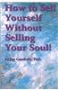 How to Sell Yourself Without Selling Your Soul!