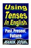 Using Tenses in English: Past, Present, Future