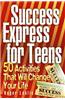 Success Express for Teens:50 Life-Changing Activities: 50 Life-Changing Activities