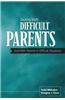 Dealing with Difficult Parents: And with Parents in Difficult Situations