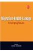 Migration-Health-Linkage : Emerging Issues