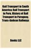 Rail Transport in South America: High-Speed Rail in South America, Rail Transport in Argentina, Rail Transport in Bolivia
