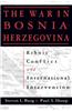 Ethnic Conflict and International Intervention: Crisis in Bosnia-Herzegovina, 1990-93: Crisis in Bosnia-Herzegovina, 1990-93