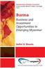 Burma: Business and Investment Opportunities in Emerging Myanmar