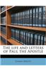 The Life and Letters of Paul the Apostle