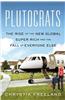 Plutocrats: The Rise of the New Global Super-Rich and the Fall of Everyone Else